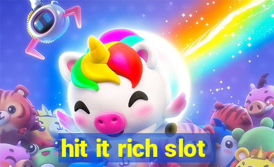 hit it rich slot